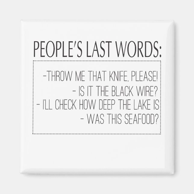 People's Last Words: Throw Me That Knife, Please! Magnet (Front)