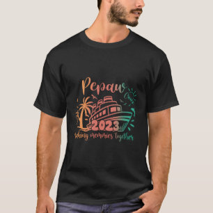 Pepaw Cruise 2023 Making Memories Together Family  T-Shirt