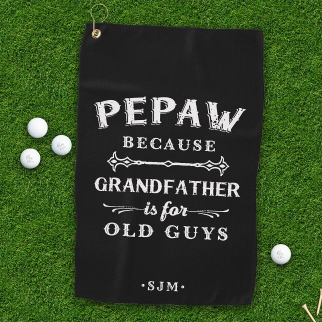 Pepaw | Grandfather is For Old Guys Golf Towel (Creator Uploaded)