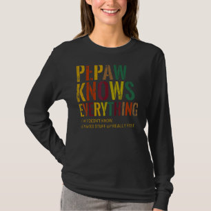 Pepaw Knows Everything Grandpa Father's Day T-Shirt