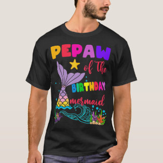 Pepaw Of The Birthday Mermaid Matching Family _2  T-Shirt