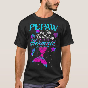 Pepaw Of The Birthday Mermaid Matching Family _3 T-Shirt