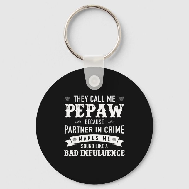 Pepaw_ They Call Me Pepaw Because Partner In Crime Key Ring (Front)