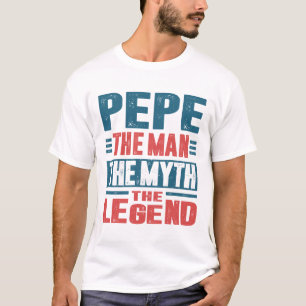 Pepe The Man The Myth T-Shirt