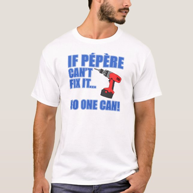 Pepere Can't Fix It T-Shirt (Front)