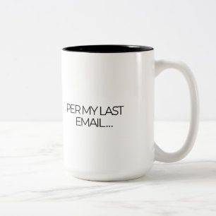 "Per My Last Email" Funny Office Two-Tone Coffee Mug