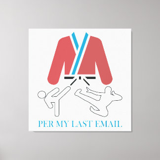 Per My Last Email Martial Arts Humor design. Canvas Print
