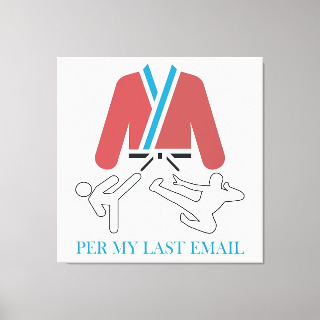 Per My Last Email Martial Arts Humor design. Canvas Print (Front)