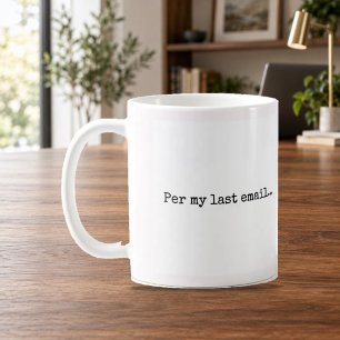 Per My Last Email Office Humour Mug