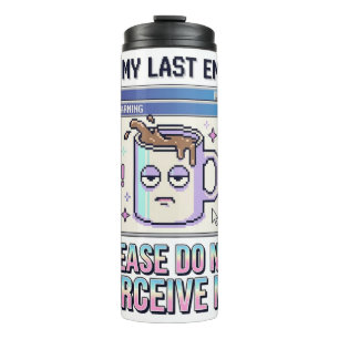 Per My Last Email Please Do Not Perceive Me Newa Thermal Tumbler