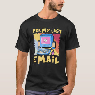 Per My Last Email Work From Home Cool Office Humou T-Shirt