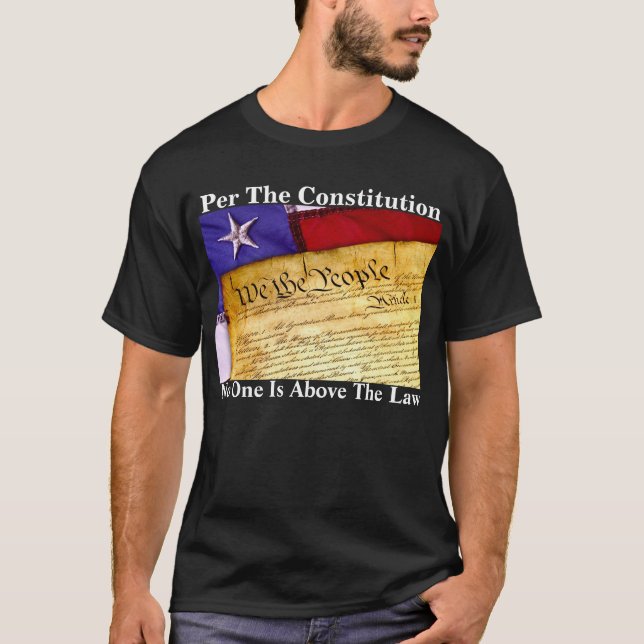 "Per The Constitution, No One Is Above The Law" T-Shirt (Front)