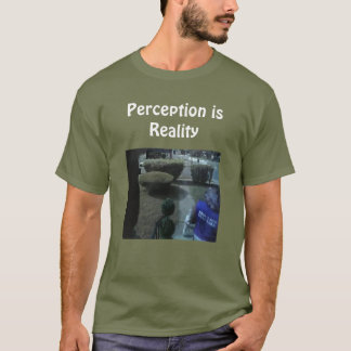 Perception is Reality T-Shirt