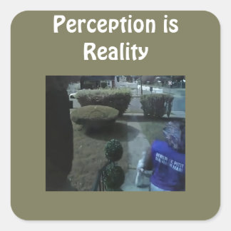 Perception is Reality T-Shirt Square Sticker