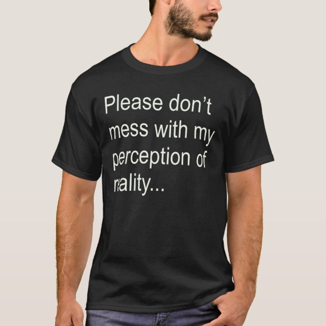 Perception t-sHIRT!! T-Shirt (Front)