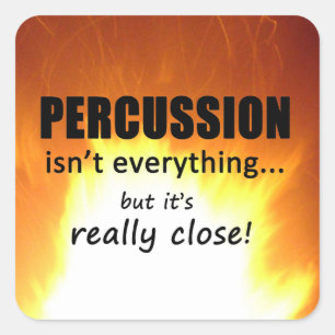 Percussio Isn't Everything Square Sticker