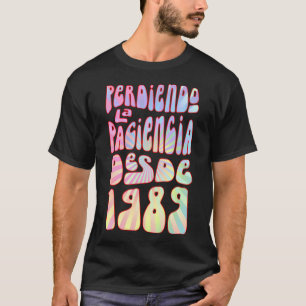 Perdiendo La Paciencia Desde 1989 34 Años Cumpleañ T-Shirt