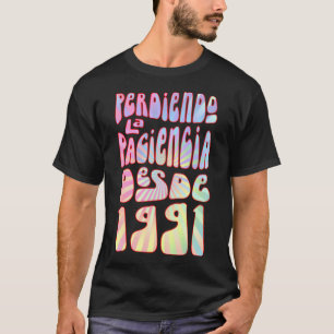 Perdiendo La Paciencia Desde 1991 32 Años Cumpleañ T-Shirt