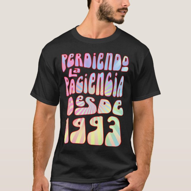 Perdiendo La Paciencia Desde 1993 Años 30 Cumpleañ T-Shirt (Front)