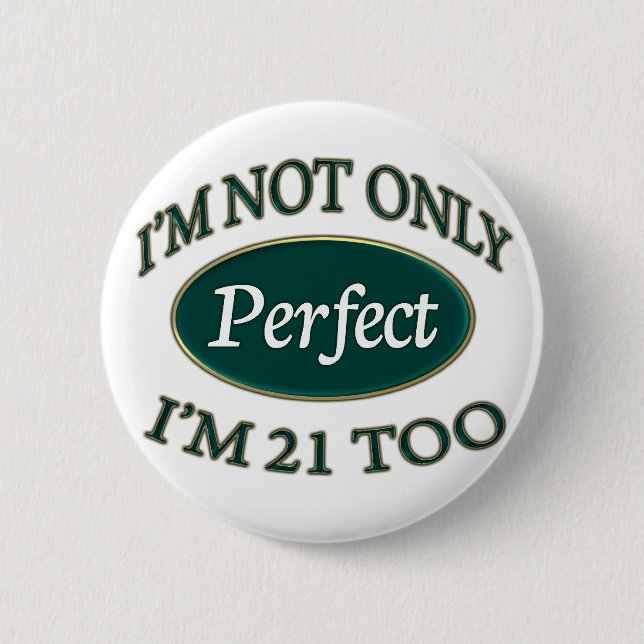 Perfect 21 Year Old 6 Cm Round Badge (Front)