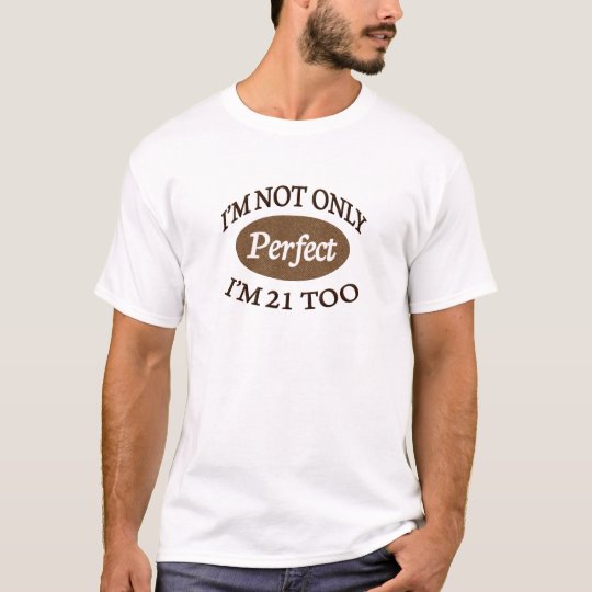 Perfect 21 Year Old T-Shirt