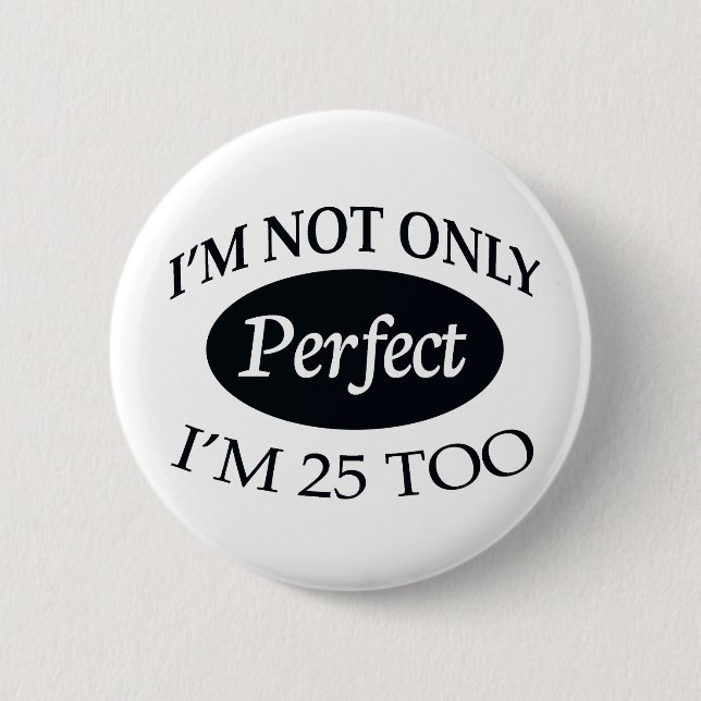 Perfect 25 6 cm round badge (Front)