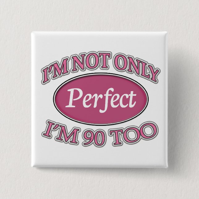 Perfect 90 Year Old 15 Cm Square Badge (Front)