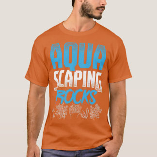 Perfect Aquascape Design Quote I Love Aquascaping T-Shirt