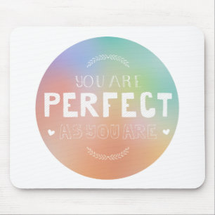 Perfect as You Are Motivational Art Self Pride Mouse Mat