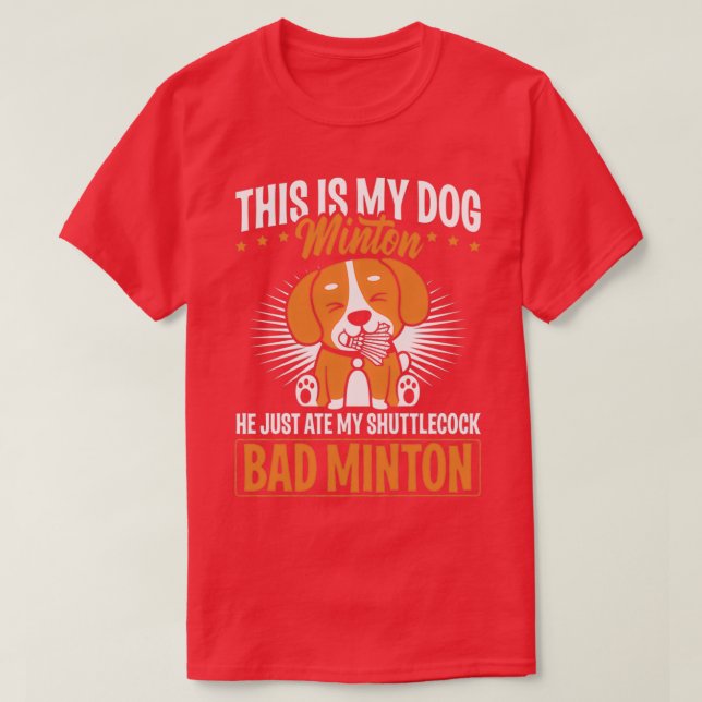 Perfect Badminton Design Quote My Dog Minton T T-Shirt (Design Front)