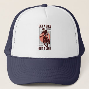 Perfect Biker Design - Get a Bike Get a Life Trucker Hat