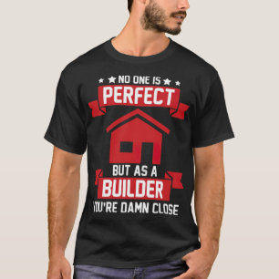 Perfect Builder Building House Construction Worker T-Shirt
