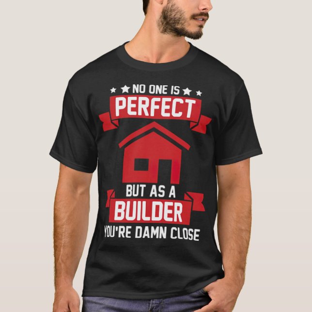 Perfect Builder Building House Construction Worker T-Shirt (Front)