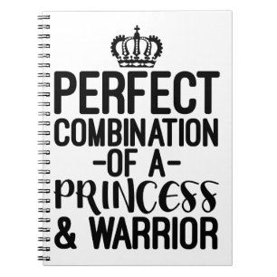 Perfect Combination Of A Princess & Warrior Notebook