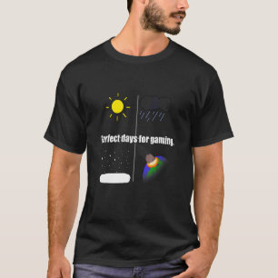 Perfect Day For Gaming T-Shirt