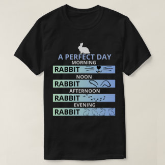 Perfect Day for Rabbit Lovers – Bunny T-Shirt