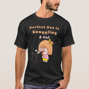 Perfect Day Is Snuggling A Cat Cat Owner Girls W T-Shirt