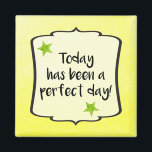 Perfect Day Positive Uplifting Motivation Quote Magnet<br><div class="desc">Plenty more matching motivational gifts in my Inspirational Motivational Life Quotes Collection</div>