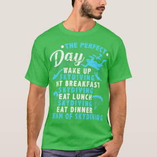 Perfect Day Skydiving Parachute Skydiver T-Shirt