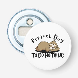 Perfect Day To Do Nothing Bottle Opener