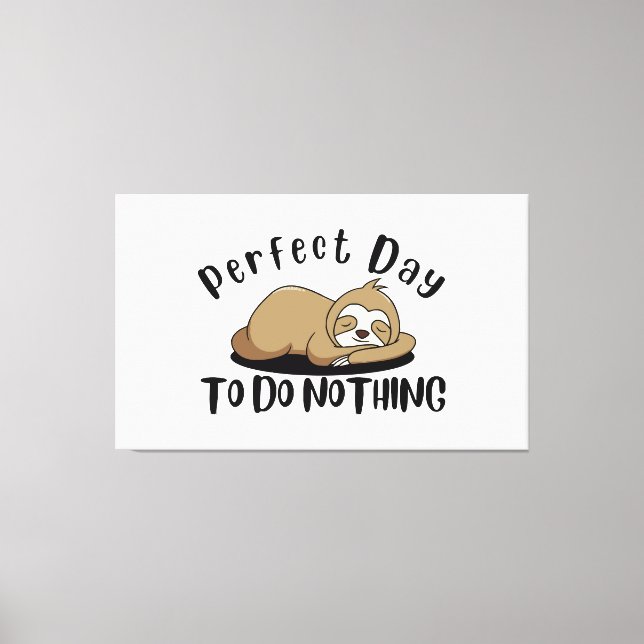 Perfect Day To Do Nothing Canvas Print (Front)