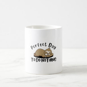 Perfect Day To Do Nothing Coffee Mug