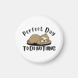 Perfect Day To Do Nothing Magnet