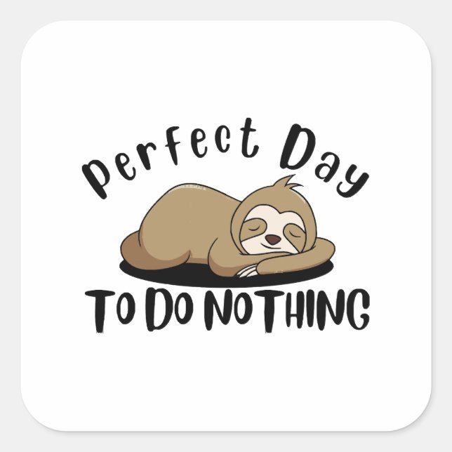 Perfect Day To Do Nothing Square Sticker (Front)
