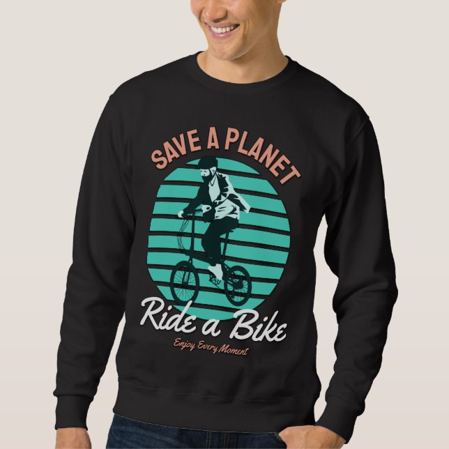 Perfect Gift for Bicycle  Lover - Save a Planet Sweatshirt (Front)
