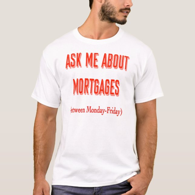 Perfect gift for the mortgage broker adviser i T-Shirt (Front)
