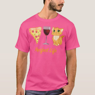 Perfect Life Pizza Wine Kitty a Cat Mum T-Shirt