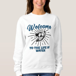 Perfect Lifeguard - Welcome To The Life Of Water Sweatshirt
