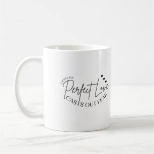 Perfect Love Casts out Fear, Text Mug, Christian Coffee Mug