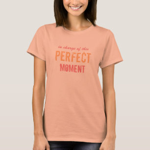 Perfect Moment Custom Text T-Shirt
